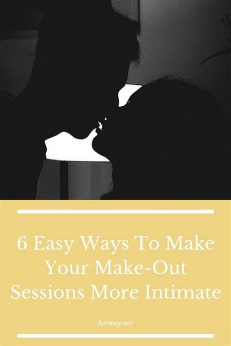 Easy Ways To Make Your Make Out Sessions More Intimate