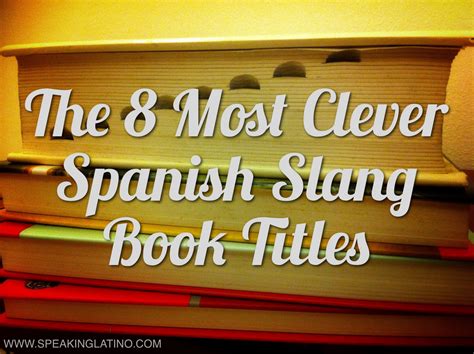 The 8 Most Clever Spanish Slang Dictionary And Book Titles