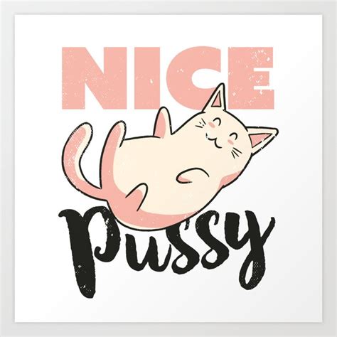 Nice Pussy Kawaii Cute Happy Kitten T Art Print By Qwerty Designs