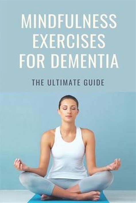 Mindfulness Exercises For Dementia The Ultimate Guide 9798500344021