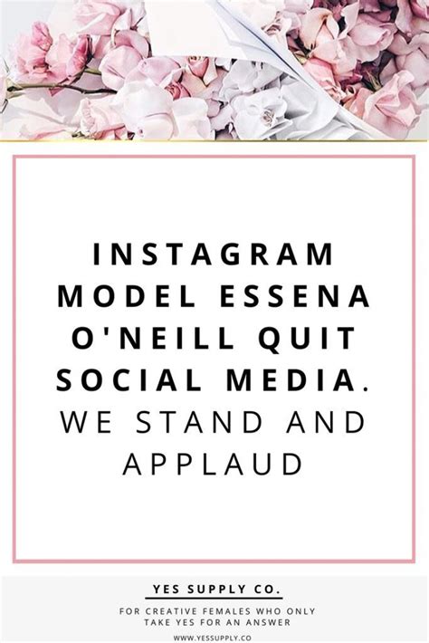 instagram model essena quit social media stand applaud social media quitting social media
