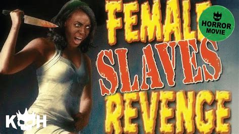 Female Slaves Revenge Free Full Horror Movie Youtube