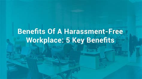 Benefits Of A Harassment Free Workplace 5 Key Benefits