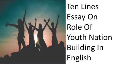 Essay On Role Of Youth In Nation Building In English For Class To Youtube