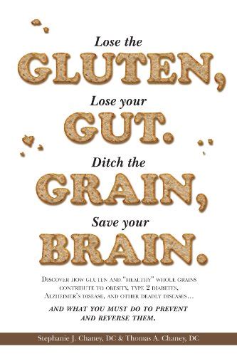 Lose The Gluten Lose Your Gut Ditch The Grain Save Your Brain Dr