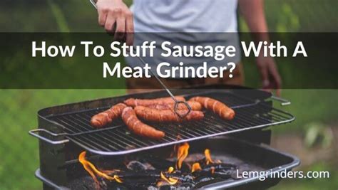 How To Stuff Sausage With A Meat Grinder Lem Grinders