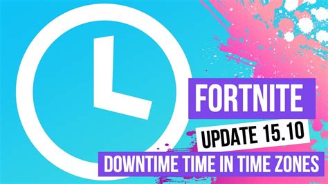 Fortnite Update 1510 Downtime In Time Zones Fortnite Scheduled