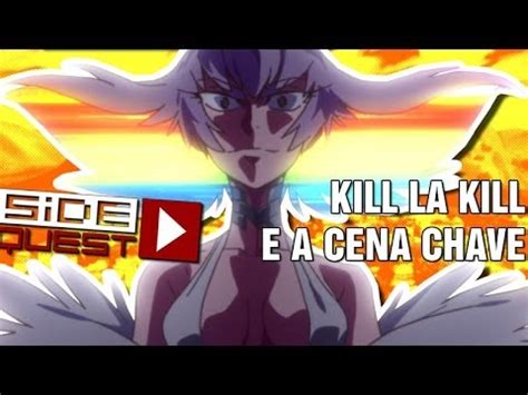 Side Quest Kill La Kill E A Cena Chave Youtube