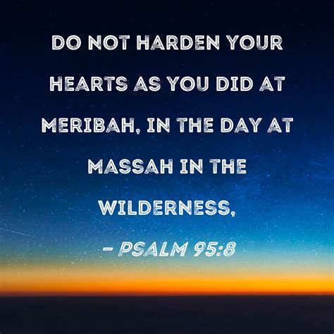 Psalm 958 Do Not Harden Your Hearts As You Did At Meribah In The Day