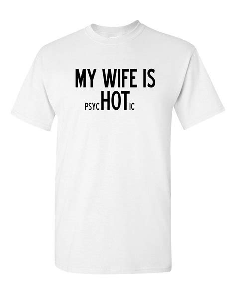 My Wife Is Psychotic Adult T Shirt Humor Funny T Shirt Etsy