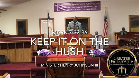 Sermon Keep It On The Hush Henry Johnson Iii Greater Friendship Church Conway Arkansas
