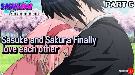 Sasusaku Fan Animation Sasuke And Sakura Finally Love Each Other Part 6 Youtube