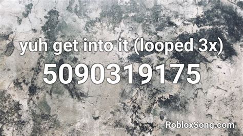 Yuh Get Into It Looped 3x Roblox Id Roblox Music Codes