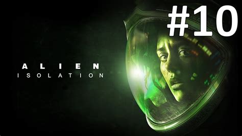 ЛОВЛЯ НА ЖИВЦА Alien Isolation 10 Youtube