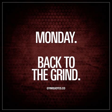 Motivational Fitness Quotes Monday Back To The Grind Its Monday