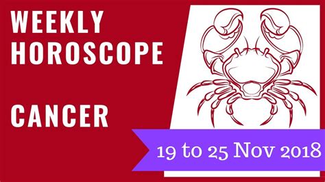 The cancer monthly love horoscope predicts romantic inclinations and relationship traits of people born under cancer zodiac sign, during the month of august. Cancer weekly horoscope 19 to 25 November 2018 - YouTube