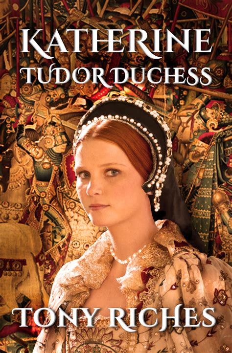 Tudor Times Katherine Tudor Duchess