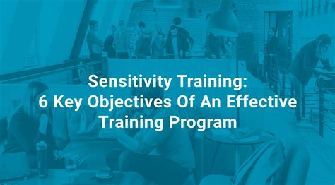 Sensitivity Training 6 Key Objectives Of An Effective Training Program