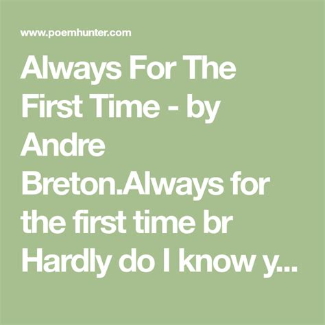Always For The First Time Poem By Andre Breton Poem Hunter Time