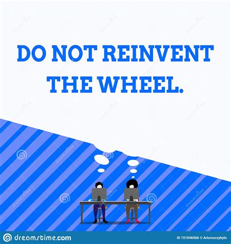 Writing Note Showing Do Not Reinvent The Wheel Business Photo