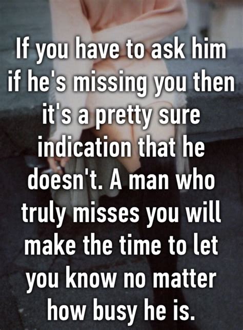 A Man Who Really Loves You Wont Leave You Wondering If He Misses You