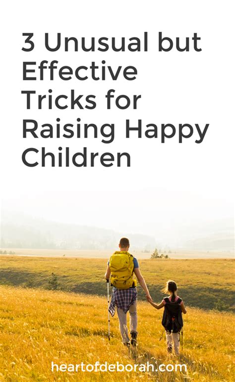 3 Unusual But Effective Tricks For Raising Happy Children Happy Kids