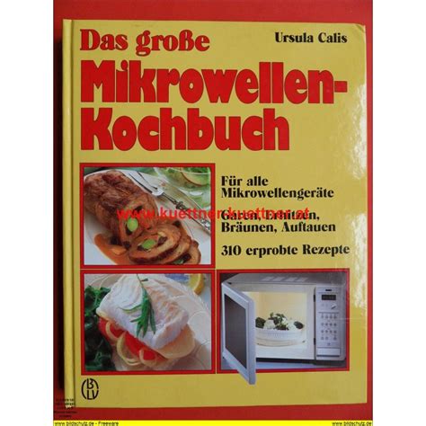 Ursula Calis Das große Mikrowellen Kochbuch 1988