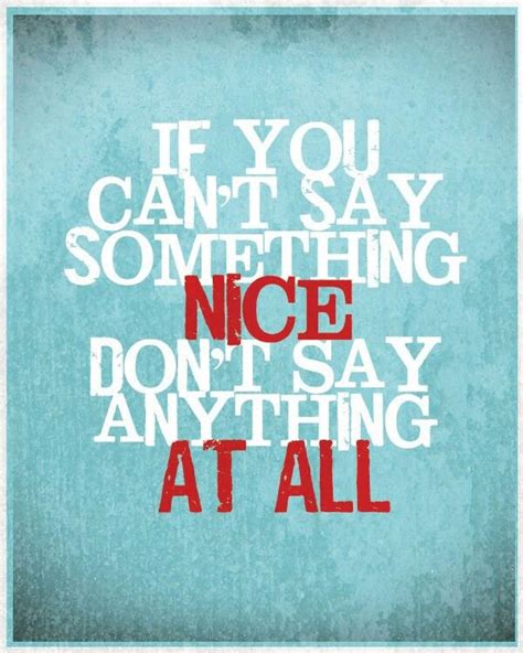 If You Cant Say Something Nice Dont Say Anything At All Old Quotes