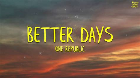 Onerepublic Better Days Lyrics Believe Music World Youtube
