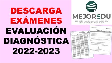 Descarga Los Exámenes De La Evaluación Diagnóstica 2022 2023 Mejoredu