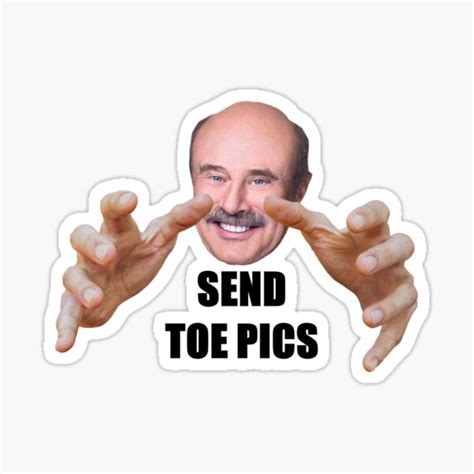 Dr Phil Send Toe Pics Sticker For Sale By Motokos Armoury Redbubble