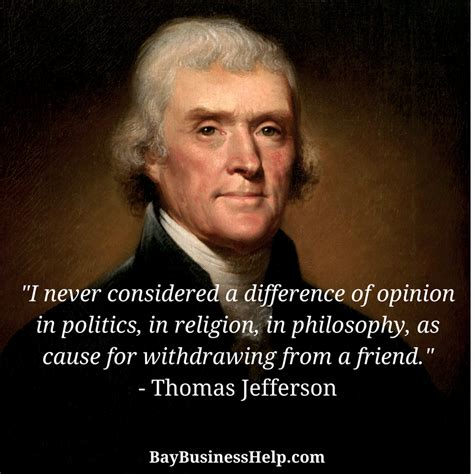 Art thrives on a difference of opinion. Thomas Jefferson: "I never considered a difference of opinion in politics…" (Motivational ...