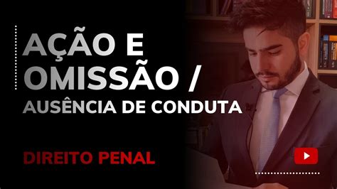 Aquele Que Por Ação Ou Omissão