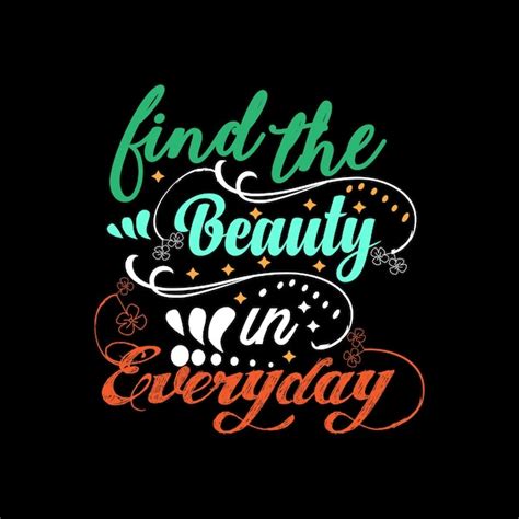 Premium Vector Find The Beauty In Everyday Typography Lettering For T
