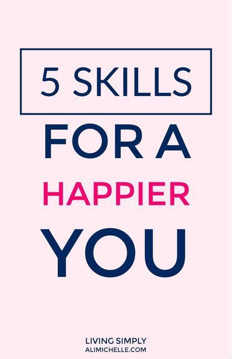 Focus On These 5 Skills To Increase Your Happiness Self Improvement
