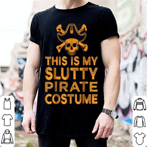 nice lazy slutty pirate funny halloween costume sexy shirt hoodie sweater longsleeve t shirt