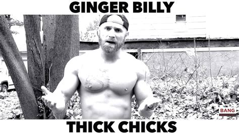 Ginger Billy Thick Chicks Lol