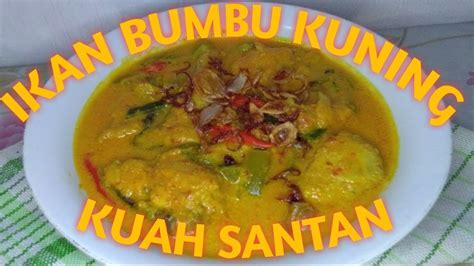 Cara membuat sayur bumbu kuning: CARA MEMBUAT IKAN BUMBU KUNING KUAH SANTAN - YouTube