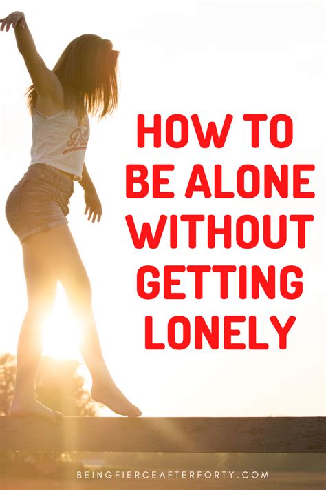 How To Be Alone Without Getting Lonely Feeling Insecure Positive