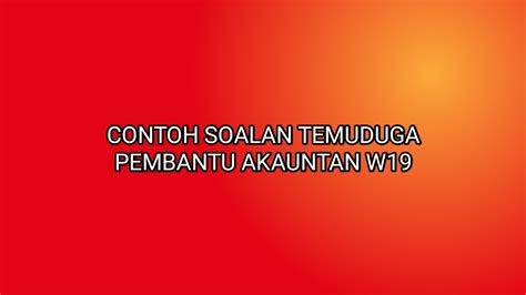 Penolong akauntan gred w29 deskripsi. Contoh Soalan Temuduga Pembantu Akauntan W19 2020 - SUMBER ...