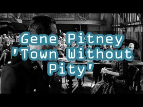 Gene Pitney Town Without Pity Lyrics Youtube