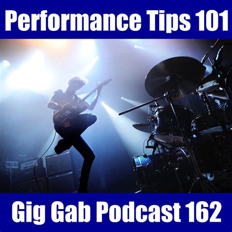 Performance Tips 101 Gig Gab Podcast 162 Gig Gab