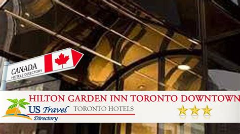 Hilton Garden Inn Toronto Downtown Toronto Hotels Canada Youtube