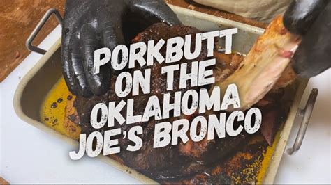First Pork Butt On Oklahoma Joes Bronco Youtube