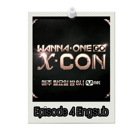 This image does not follow our content guidelines. Engsub Wanna One Go Xcon Ep 4 | Wanna-One(워너원) Amino