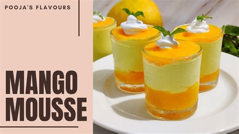 How To Make Mango Mousse Quick Mango Mousse Eggless Mango Mousse Recipe Of Mango Mousse