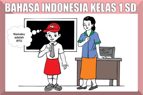 Materi Pelajaran Bahasa Indonesia Kelas 1 SD/MI dan Contoh Soal