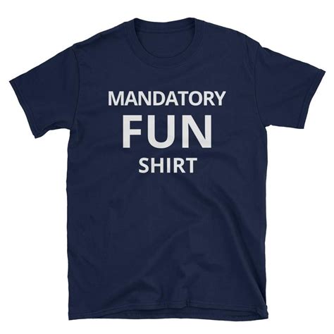 Mandatory Fun Unisex T Shirt Custom Shirts Shirts T Shirt