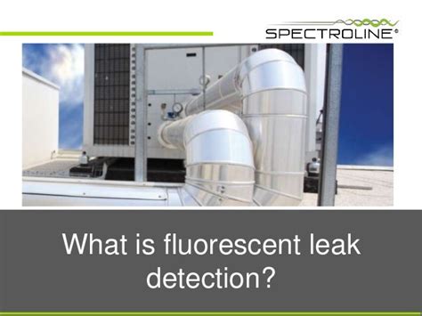 How Fluorescent Dyes Benefit Leak Detection Procedures