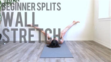 Beginner Splits Wall Stretch Beginner Splits Series Flexibility By